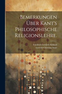 Bemerkungen über Kant's philosophische Religionslehre.