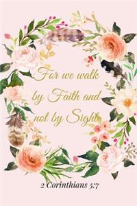 For We Walk by Faith and Not by Sight. 2 Corinthians 5