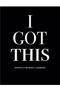 I Got This Monthly Budget Logbook