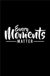 Every Moments Matter