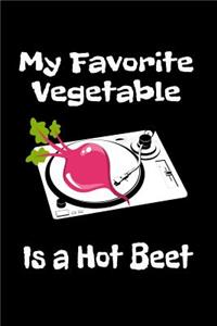 My Favorite Vegetable Is A Hot Beet: Cute & Funny Veggies Pun Novelty Notebook - Lined 120 Pages 6x9 Journal