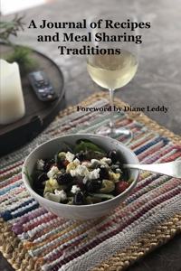 A Journal of Recipes and Meal Sharing Traditions