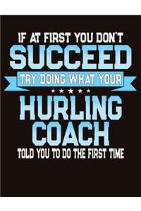 If At First You Don't Succeed Try Doing What Your Hurling Coach Told You To Do The First Time