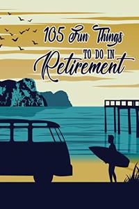 105 Fun Things To Do In Retirement
