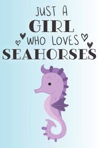 Just A Girl Who Loves Seahorses