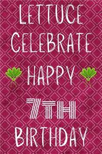 Lettuce Celebrate Happy 7th Birthday