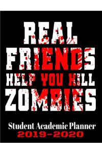 Real Friends Will Help You Kill Zombies Student Academic Planner 2019-2020