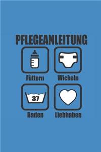 PFLEGEANLEITUNG Füttern Wickeln Baden Liebhaben