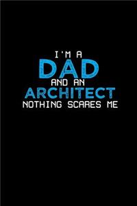 I'm a dad and an Architect nothing scares me
