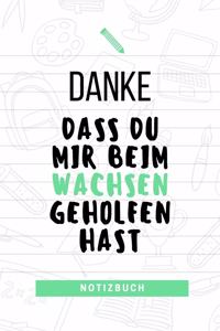 Danke Dass Du Mir Beim Wachsen Geholfen Hast Notizbuch