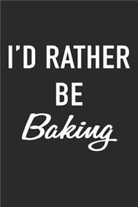 I'd Rather Be Baking