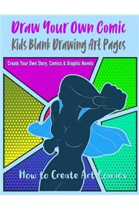 Draw Your Own Comic, How Kids Blank Drawing Art Pages