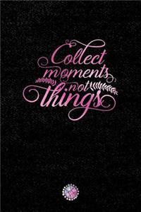 Collect Moments Not Things
