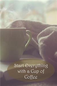 Start Everything with a Cup of Coffee