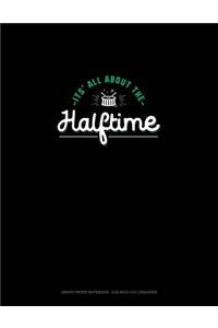 It's All about Halftime
