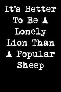 It's Better to Be a Lonely Lion Than a Popular Sheep