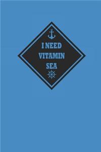 I Need Vitamin Sea: Segeln Notebook Sailing Notizbuch Planer 6x9 Lined