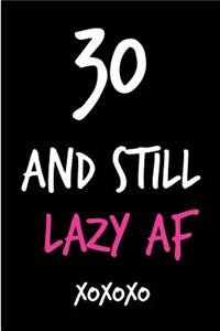 30 and Still Lazy AF