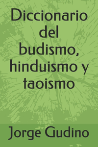 Diccionario del budismo, hinduismo y taoismo