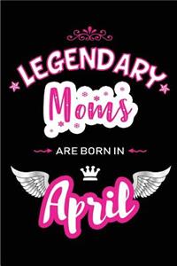Legendary Moms Are Born in April