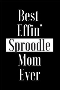 Best Effin Sproodle Mom Ever