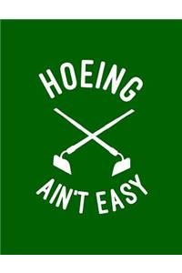 Hoeing Ain't Easy