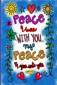 Peace I Leave With You My Peace I Give Unto You John 14