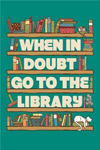 When In Doubt Go To The Library