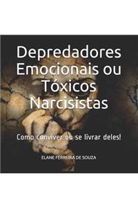 Depredadores Emocionais ou Tóxicos Narcisistas