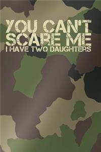 You Can't Scare Me I Have Two Daughters