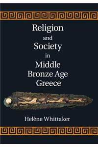 Religion and Society in Middle Bronze Age Greece