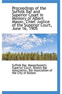 Proceedings of the Suffolk Bar and Superior Court in Memory of Albert Mason, Chief Justice of the Su