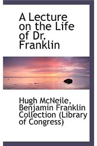 A Lecture on the Life of Dr. Franklin