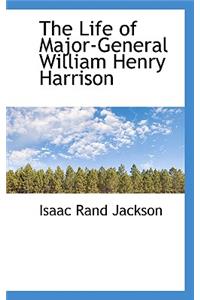 The Life of Major-General William Henry Harrison