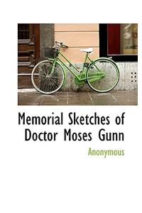 Memorial Sketches of Doctor Moses Gunn
