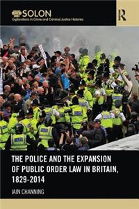 Police and the Expansion of Public Order Law in Britain, 1829-2014