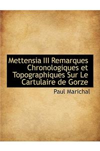 Mettensia III Remarques Chronologiques Et Topographiques Sur Le Cartulaire de Gorze