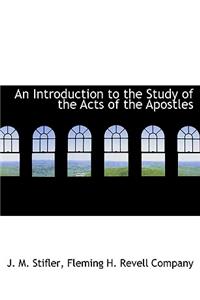 An Introduction to the Study of the Acts of the Apostles
