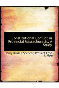 Constitutional Conflict in Provincial Massachusetts