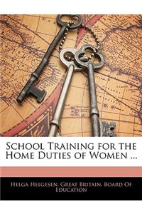 School Training for the Home Duties of Women ...