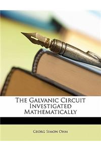 The Galvanic Circuit Investigated Mathematically