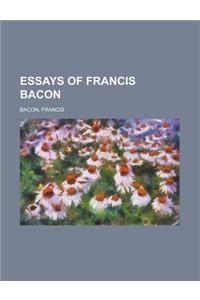 Essays of Francis Bacon