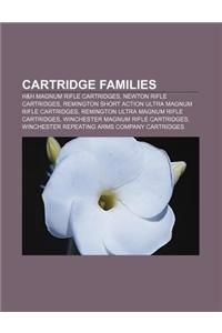 Cartridge Families: H&h Magnum Rifle Cartridges, Newton Rifle Cartridges, Remington Short Action Ultra Magnum Rifle Cartridges