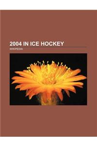 2004 in Ice Hockey