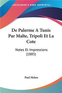 De Palerme A Tunis Par Malte, Tripoli Et La Cote