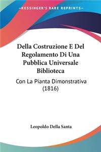 Della Costruzione E Del Regolamento Di Una Pubblica Universale Biblioteca