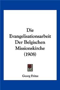 Die Evangelisationsarbeit Der Belgischen Missionskirche (1908)
