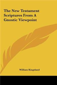 The New Testament Scriptures from a Gnostic Viewpoint