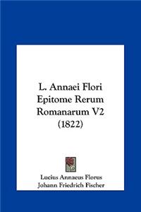 L. Annaei Flori Epitome Rerum Romanarum V2 (1822)