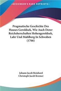 Pragmatische Geschichte Des Hauses Geroldsek, Wie Auch Derer Reichsherschaften Hohengeroldsek, Lahr Und Mahlberg in Schwaben (1766)
